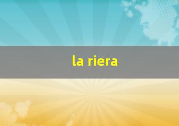 la riera